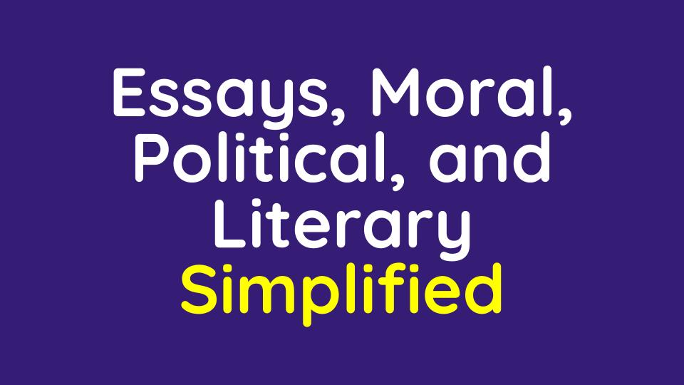 Essays, Moral, Political, and Literary Simplified