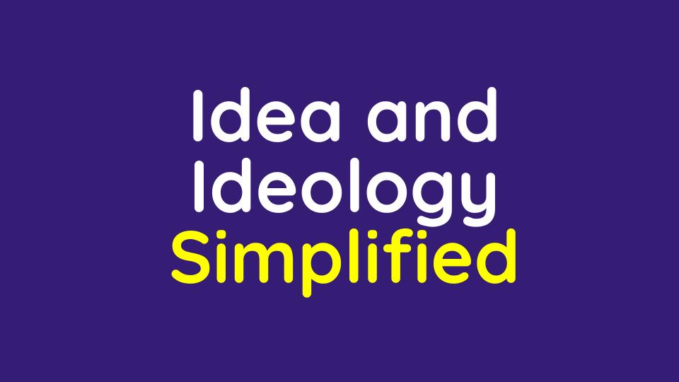 Idea and Ideology