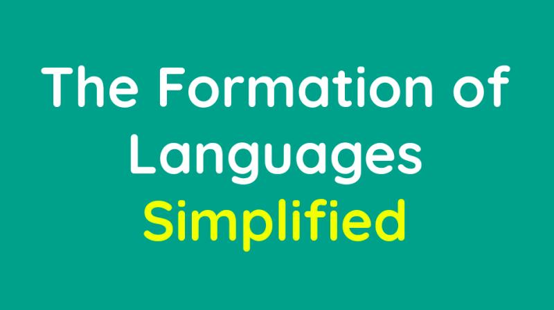The Formation of Languages Simplified