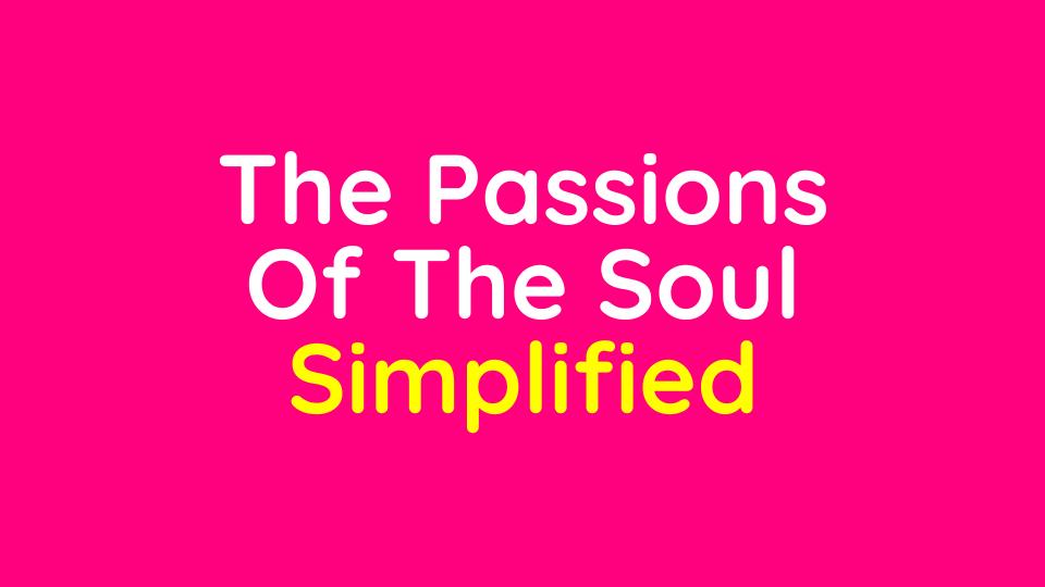 What are the Passions of the Soul?