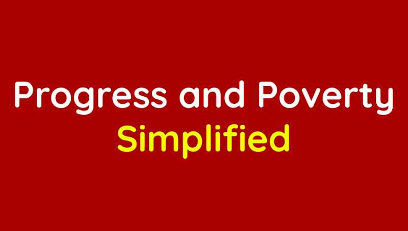 Progress and Poverty Simplified